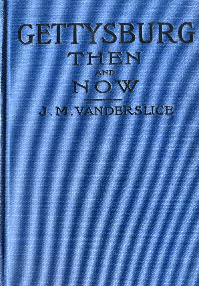 Item #729240 Gettysburg Then and Now. The Field of American Valor. Where. John Mitchell Vanderslice