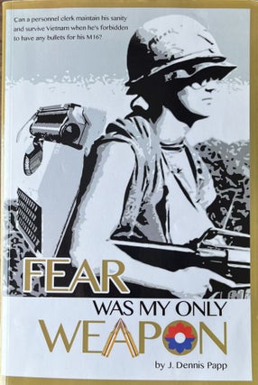 Item #729241 Fear Was My Only Weapon: Can a personnel clerk maintain his sanity and survive...