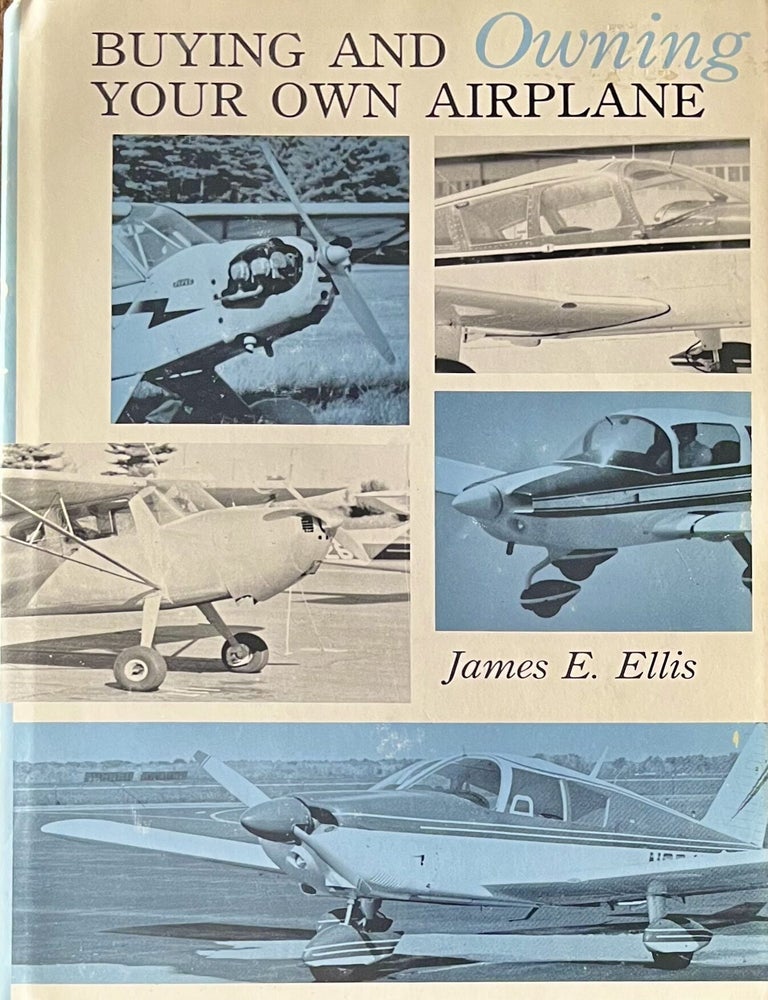 Item #730202604 Buying and Owning Your Own Airplane. James E. Ellis.