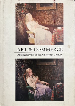 Item #800049 Art & Commerce: American Prints of the Nineteenth Century. Boston Museum of Fine...