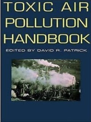Toxic Air Pollution Handbook. David R. Patrick.