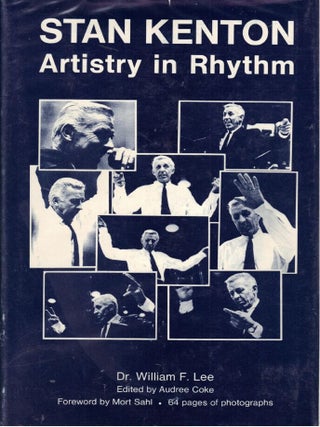 Item #8022404 Stan Kenton: Artistry in Rhythm. Dr. William F. Lee, Audree Coke, Mort Sahl, Author