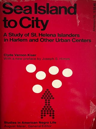 Item #8022433 Sea Island to City: A Study of St. Helena Islanders in Harlem and Other Urban...