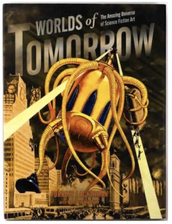 Item #808202619 Worlds of Tomorrow: The Amazing Universe of Science Fiction Art. Forrest J. Ackerman.