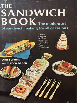 Item #8082405 The Sandwich Book: The Modern Art of Sandwich Making for All Occasions. Ann...