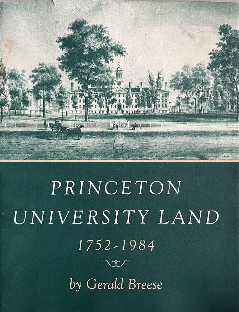 Item #814202431 Princeton University Land: 1752-1984. Gerald Breese.