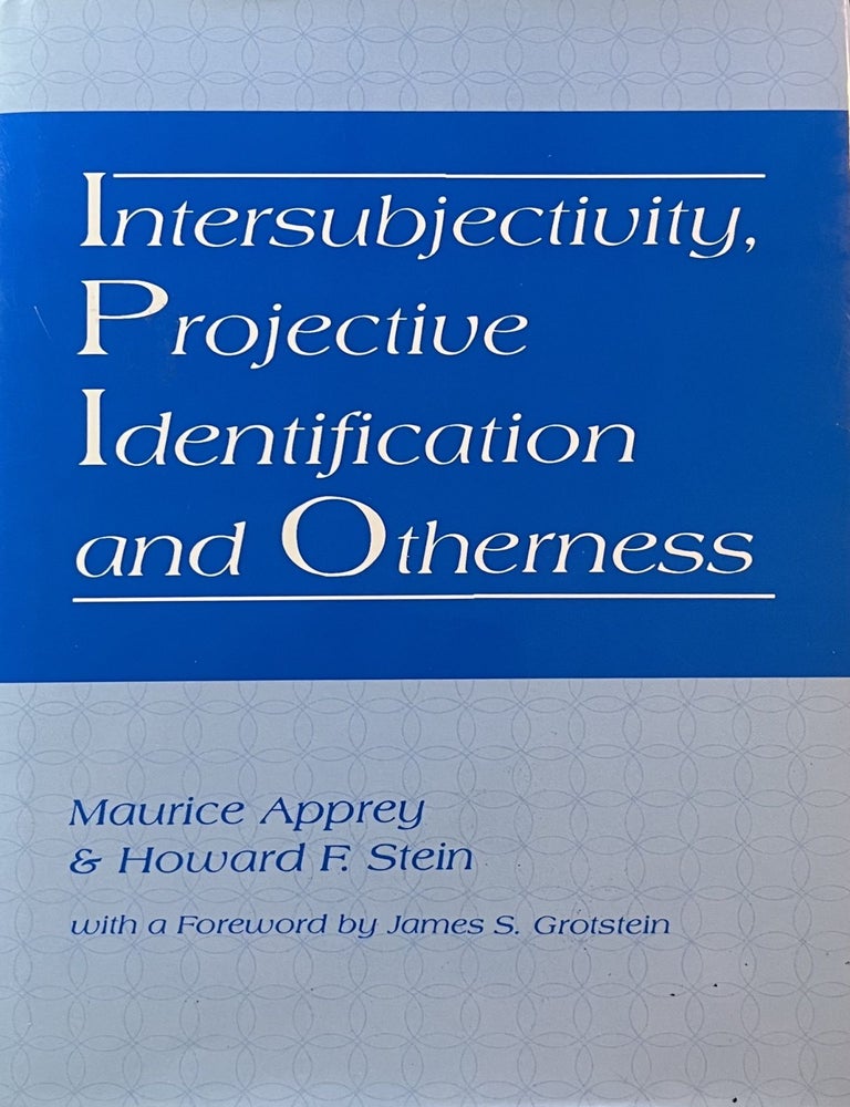 Item #815233 Intersubjectivity, Projective Identification and Otherness. Maurice Apprey, Howard F. Stein.