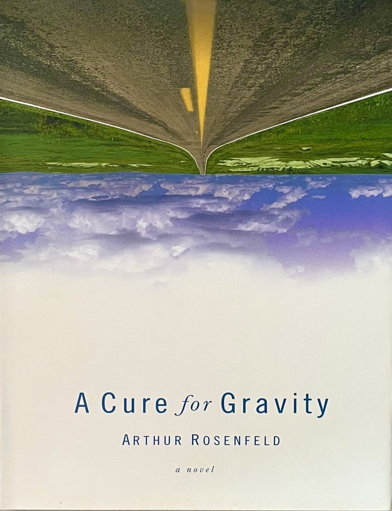 Item #816202609 A Cure for Gravity. Arthur Rosenfeld.