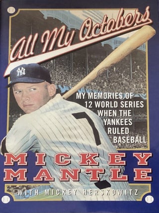 Item #817202423 All My Octobers: My Memories of 12 World Series When the Yankees Ruled Baseball....