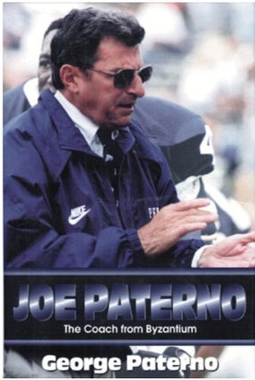 Item #817202424 Joe Paterno: The Coach from Byzantium. George Paterno