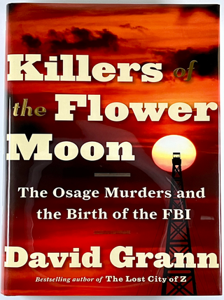 Item #818012049 Killers Of The Flower Moon: The Osage Murders And The Birth Of The FBI. David Grann