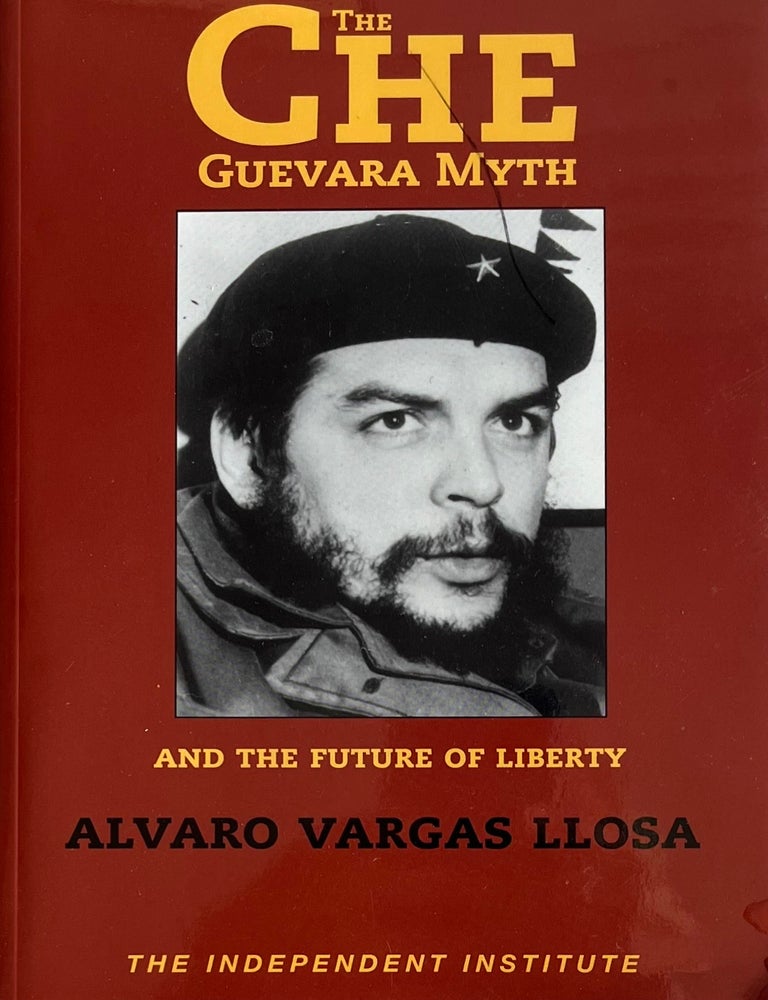 Item #825202414 The Che Guevara Myth and the Future of Liberty. Alvara Vargas Llosa.
