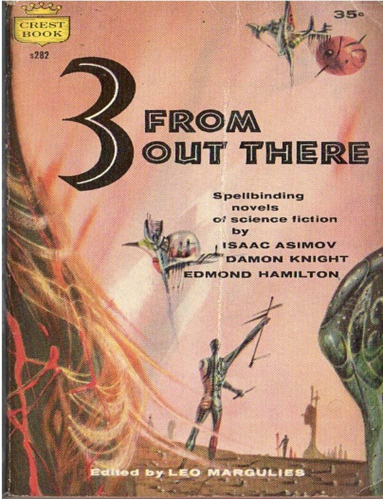 Item #825202642 3 From Out There [Crest Books / Fawcett World Library S282]. Damon Knight Isaac Asimov, Edmond Hamilton, Leo Margulies.