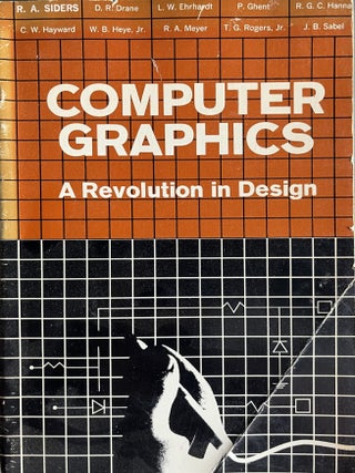Item #828202432 Computer Graphics: A Revolution in Design. R A. Riders