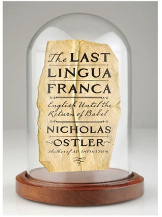 Item #830202539 The Last Lingua Franca: English Until the Return of Babel. Nicholas Ostler