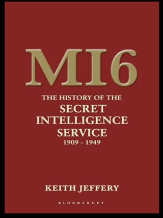 Item #830202562 The Secret History of MI6 1909-1949. Keith Jeffery