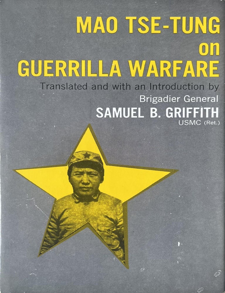 Item #831202513 Mao Tse-Tung on Guirilla Warfare. Mao Tse-Tung, USMC Brigadier General Samuel B. Griffith, Ret.