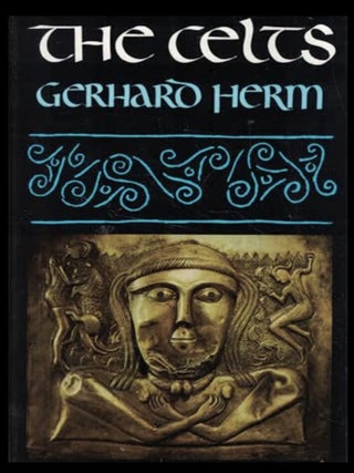 Item #901202601 The Celts: The People Who Came Out of the Darkness. Gerhard Herm