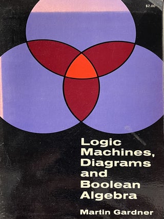 Item #905202422 Logic Machines, Diagrams and Boolean Algebra. Martin Gardner