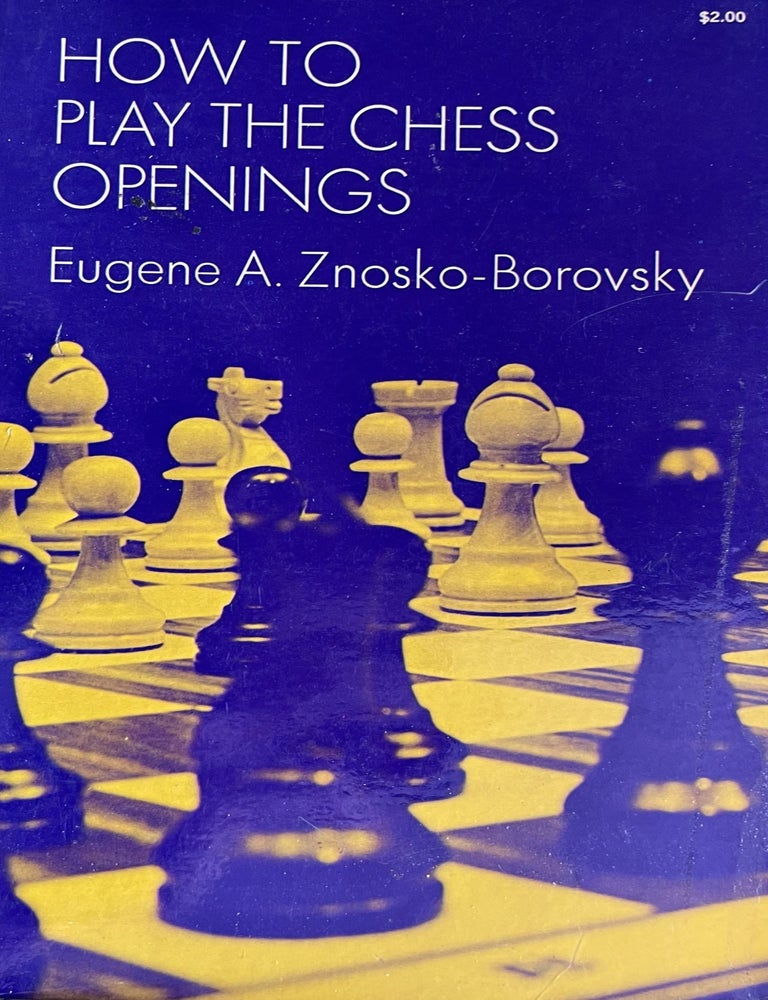Item #906202404 How to Play the Chess Openings. Eugene A. Znosko-Borovsky.