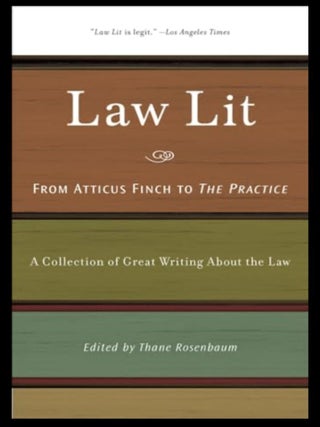 Item #906202525 Law Lit: From Atticus Finch to the Practice: A Collection of Great Writing About...