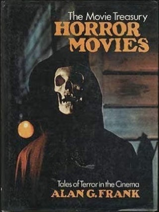 Item #907202609 The Movie Treasury: Horror Movies - Tales of Terror in the Cinema. Alan G. Frank