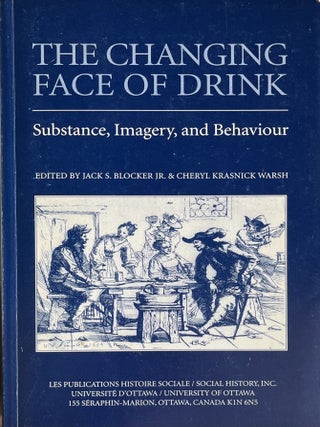 Item #908202441 The Changing Face of Drink: Substance, Imagery, and Behaviour. Jack S. Blocker,...