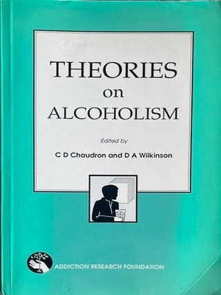 Item #908202451 Theories on Alcoholism. C. D. Chaudron, D. A. Wilkinson