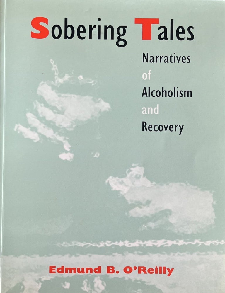 Item #909202402 Sobering Tales: Narratives of Alcoholism and Recovery. Edmund B. O'Reilly.