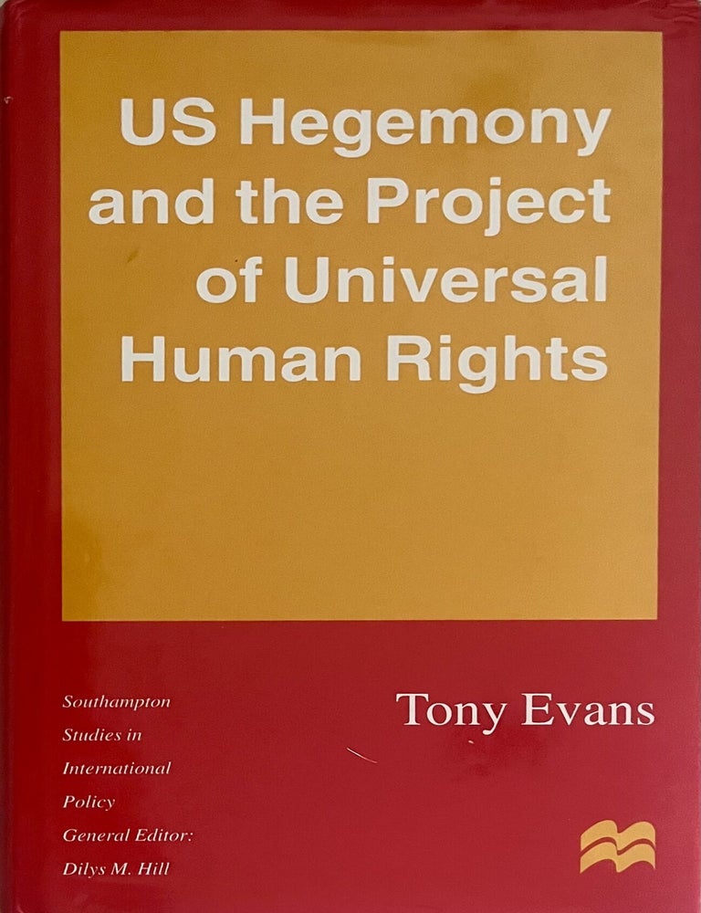Item #909202640 US Hegemony and the Project of Universal Human Rights [Southampton Studies in International Policy]. Tony Evans.