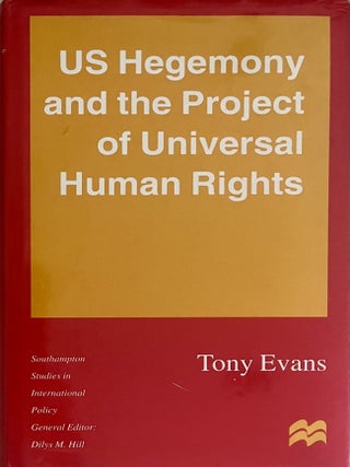US Hegemony and the Project of Universal Human Rights [Southampton. Tony Evans.