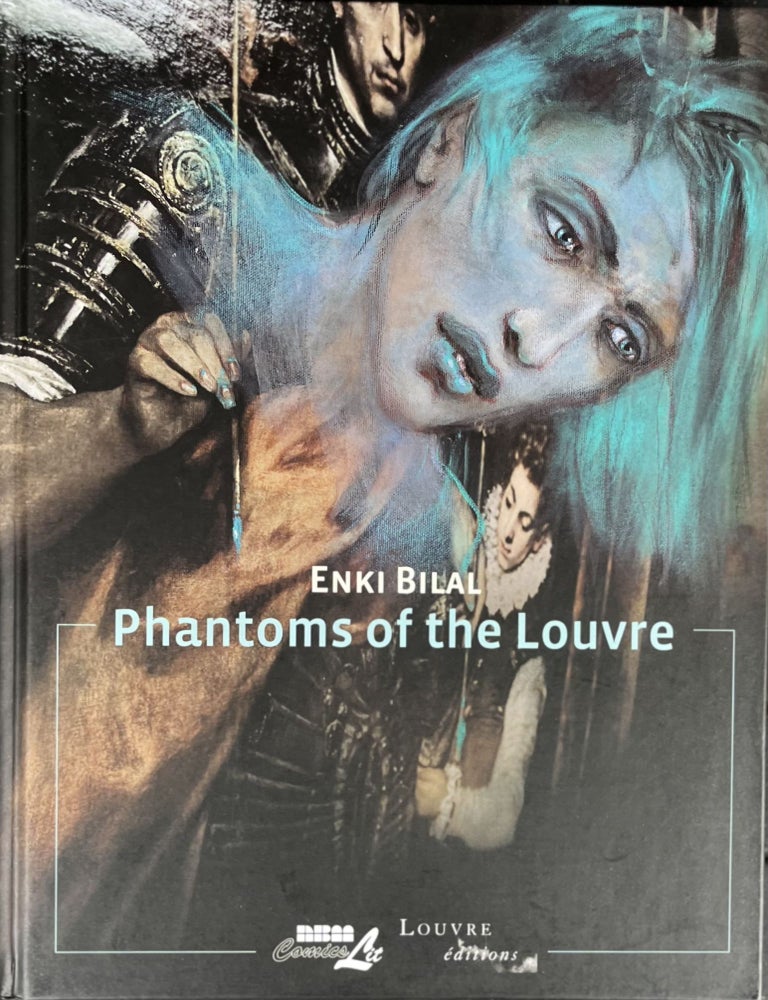 Item #909242 Phantoms of the Louvre [Louvre Collection]. Enki Bilal.