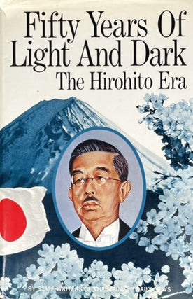 Item #909248 Fifty Years of Light and Dark: The Hirohito Era. The Staff of The Mainichi Daily News