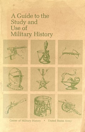 Item #909250 A Guide to the Study and Use of Military History. John E. Jessup Jr., Robert W. Coakley