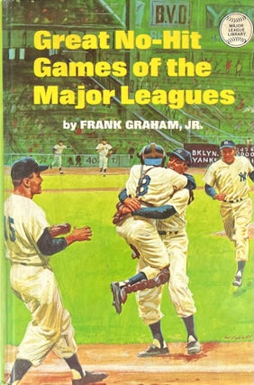 Item #909262 Great No Hit Games of the Major Leagues. Frank Graham Jr
