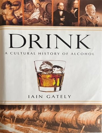 Item #910202424 Drink: A Cultural History of Alcohol. Iain Gately.