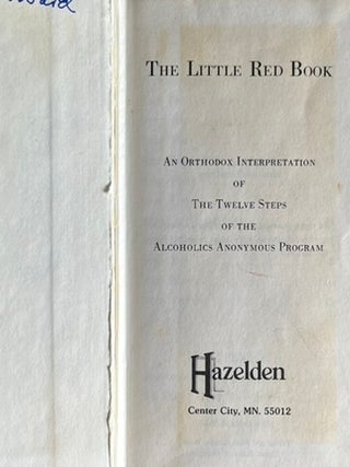 The Little Red Book: An Orthodox Interpretation of the Twelve Steps of the Alcoholics Anonymous Program