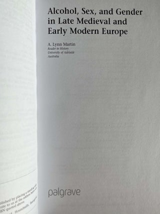 Item #910202445 Alcohol, Sex, and Gender in Late Medieval and Early Modern Europe. A. Lynn Martin