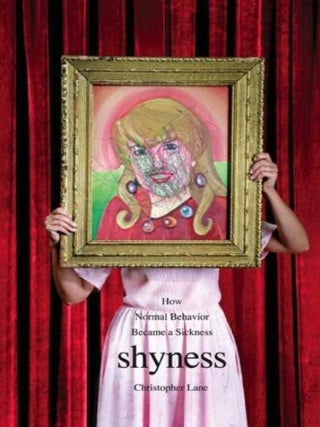 Item #911202424 Shyness: How Normal Behavior Became a Sickness. Christopher Lane