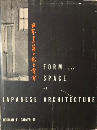 Item #913202410 Form and Space of Japanese Architecture. Norman F. Carver Jr., Ryuichi Hamaguchi