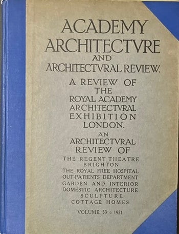Item #913202423 Academy Architecture and Architectural Review; Volume 53, 1921. Proprietor A E. Martin-Kaye.