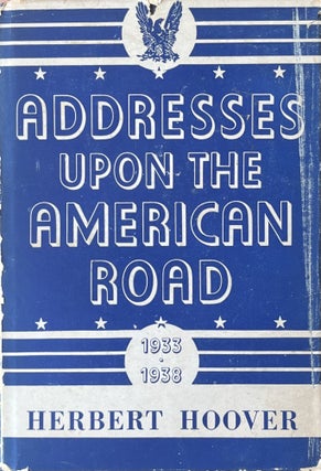 Item #915273 Addresses Upon the American Road 1933-1938. Herbert Hoover