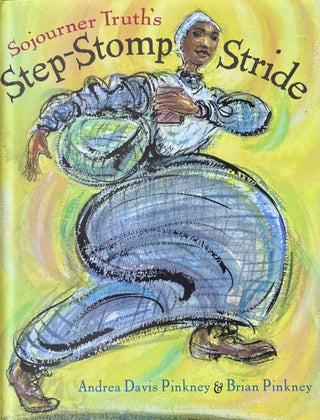 Item #915280 Sojourner Truth's Step-Stomp Stride. Andrea Pinckney