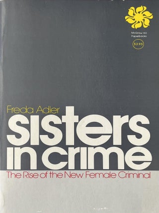 Item #918202518 Sisters in Crime: The Rise of the New Female Criminal. Freda Adler