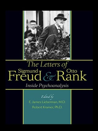 Item #918202541 The Letters of Sigmund Freud and Otto Rank: Inside Psychoanalysis. E. James...