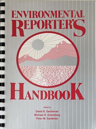 Environmental Reporter's Handbook: A Prototype [Environmental Risk Reporting Project, Hazardous