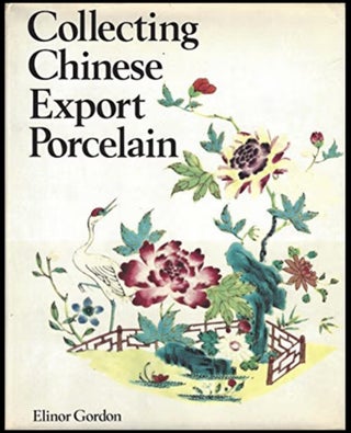 Item #919202616 Collecting Chinese Export Porcelain. Elinor Gordon, J A. Lloyd Hyde
