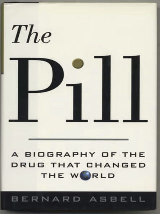 The Pill: A Biography of the Drug That Changed the