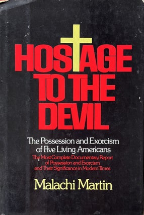 Item #921285 Hostage to the Devil: The Possession and Exorcism of Five Living Americans. Malachi...