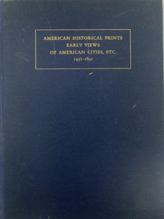 American Historical Prints Early Views of American Cities etc., from. Daniel Carl I N. Phelps Stokes.